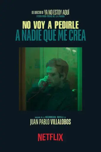 No voy a pedirle a nadie que me crea - Poster