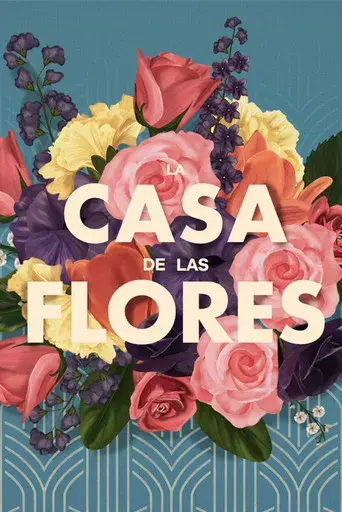 La casa de las flores - Poster