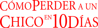 Cómo perder a un chico en 10 días - Logo