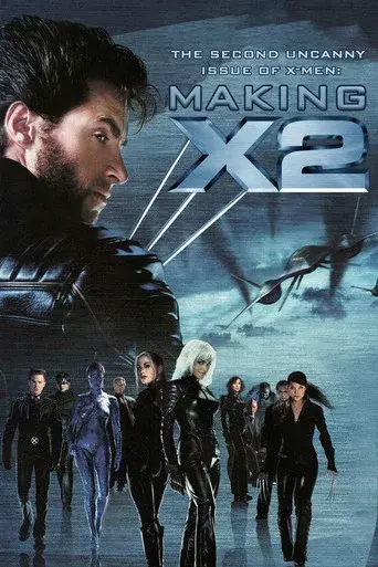 The Second Uncanny Issue of X-Men! Making X2 - Poster