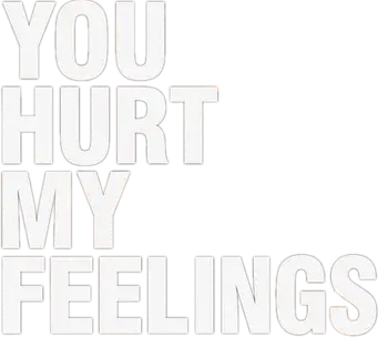 You hurt my feelings - Logo