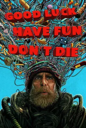 Good Luck, Have Fun, Don't Die - Poster