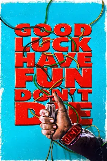 Good Luck, Have Fun, Don't Die - Poster