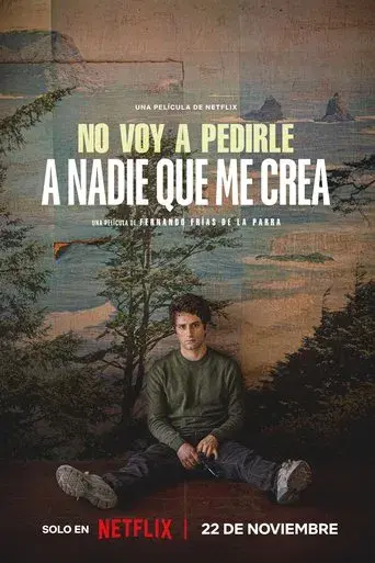 No voy a pedirle a nadie que me crea - Poster