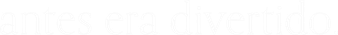 Antes era divertido - Logo