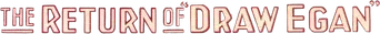 The Return of Draw Egan - Logo