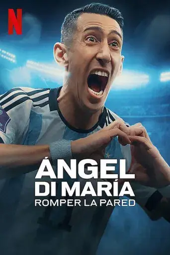 Ángel Di María: Romper la pared - Poster