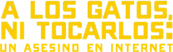 A los gatos, ni tocarlos: Un asesino en Internet - Logo
