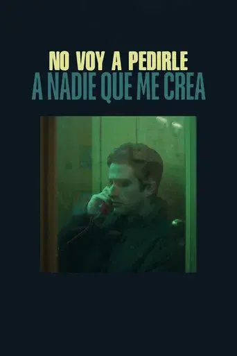 No voy a pedirle a nadie que me crea - Poster