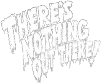 There's Nothing Out There - Logo