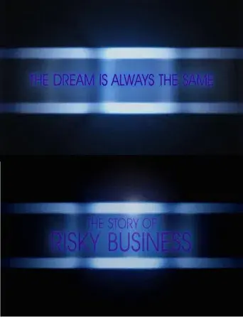 The Dream is Always the Same: The Story of Risky Business poster