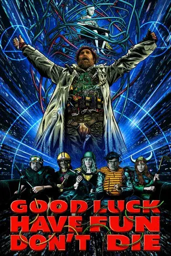 Good Luck, Have Fun, Don't Die - Poster