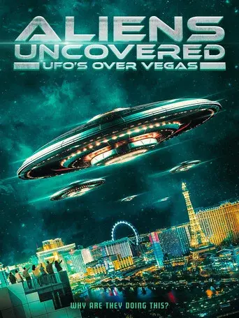 Aliens Uncovered: UFOs Over Vegas - Poster