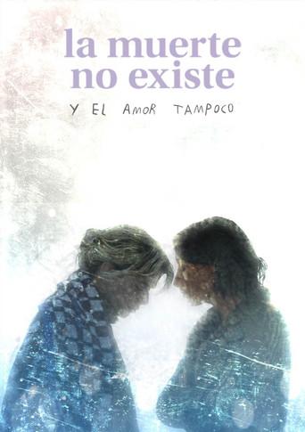 La muerte no existe y el amor tampoco - Poster