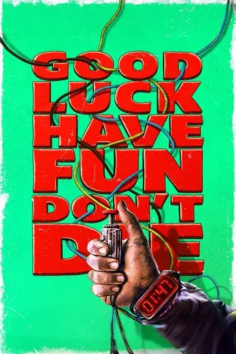Good Luck, Have Fun, Don't Die - Poster