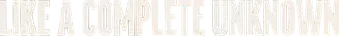 A Complete Unknown - Logo