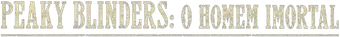 Peaky Blinders: El hombre inmortal - Logo