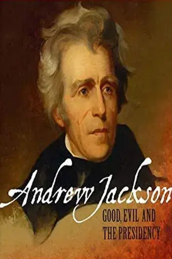 Andrew Jackson: Good, Evil & The Presidency - Poster