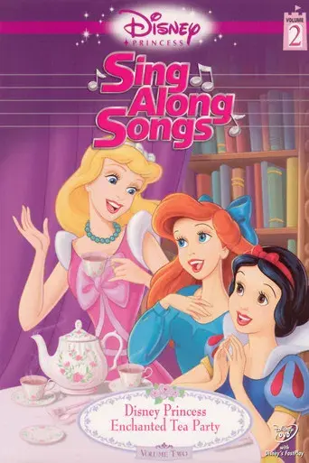 Disney Princess Sing Along Songs, Vol. 2 - Enchanted Tea Party - Poster