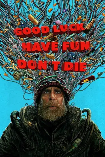 Good Luck, Have Fun, Don't Die - Poster