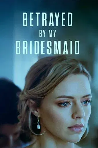 Betrayed by My Bridesmaid - Poster