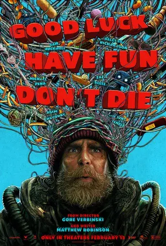 Good Luck, Have Fun, Don't Die - Poster