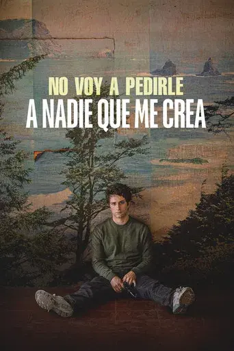 No voy a pedirle a nadie que me crea - Poster
