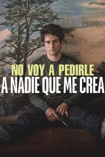 No voy a pedirle a nadie que me crea - Poster