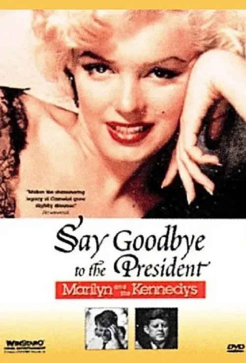 Say Goodbye to the President: Marilyn and The Kennedys