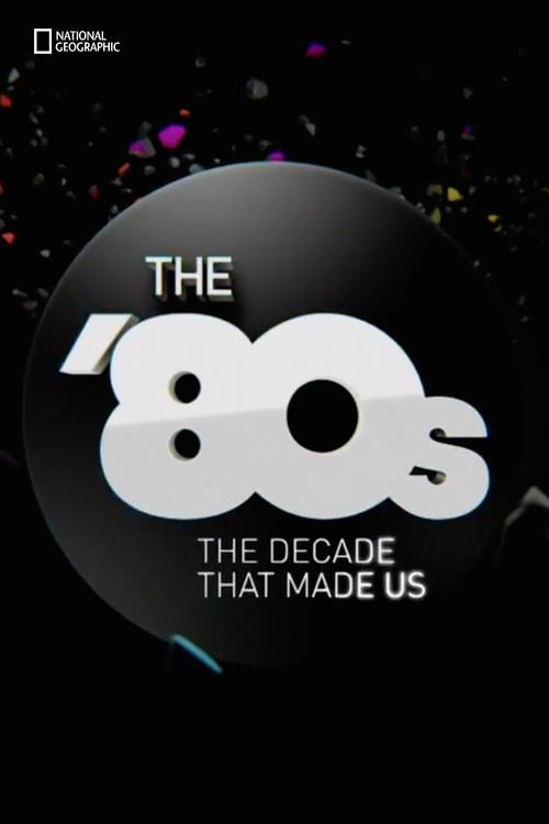 The '80s: The Decade That Made Us