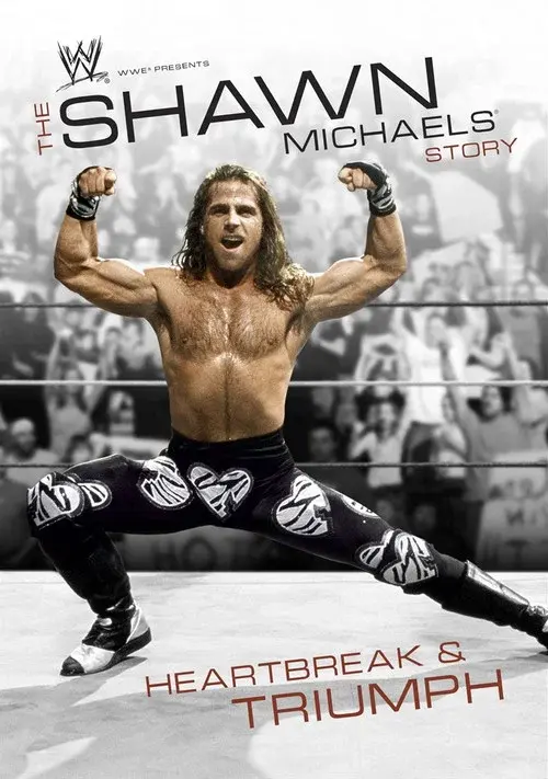 WWE: The Shawn Michaels Story - Heartbreak & Triumph