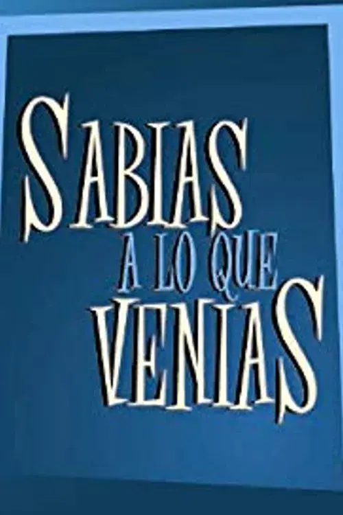 Sabias a lo que venías