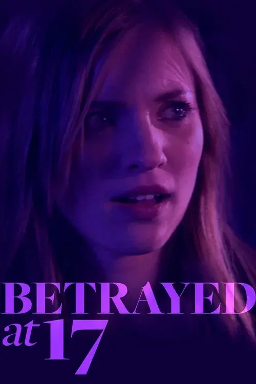 Betrayed at 17