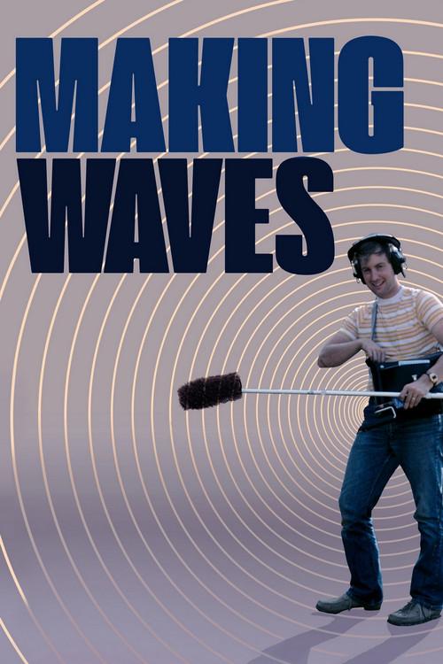 Making Waves: The Art of Cinematic Sound