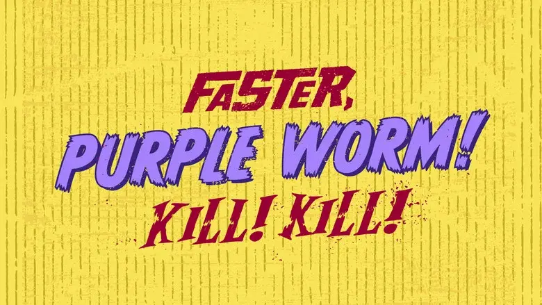 Faster, Purple Worm! Kill! Kill! - Fondo