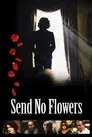 Send No Flowers