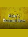Mickey’s Mechanical House