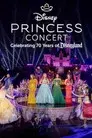 Disney Princess Concert: Celebrating 70 Years of Disneyland
