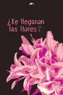 ¿Te llegaron las flores?
