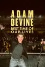 Adam Devine: Best Time of Our Lives
