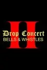 Drop Concert II: Bells & Whistles