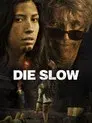 Die Slow