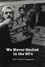 We Never Smiled in the 90’s