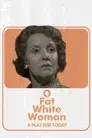 O Fat White Woman