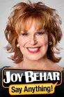 Joy Behar: Say Anything!