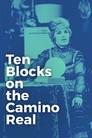 Ten Blocks on the Camino Real