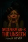 Organism 46-B The Unseen