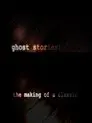 Ghost Stories: The Making of a Classic