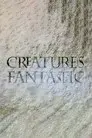 Creatures Fantastic