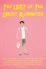 The Last of the Great Romantics